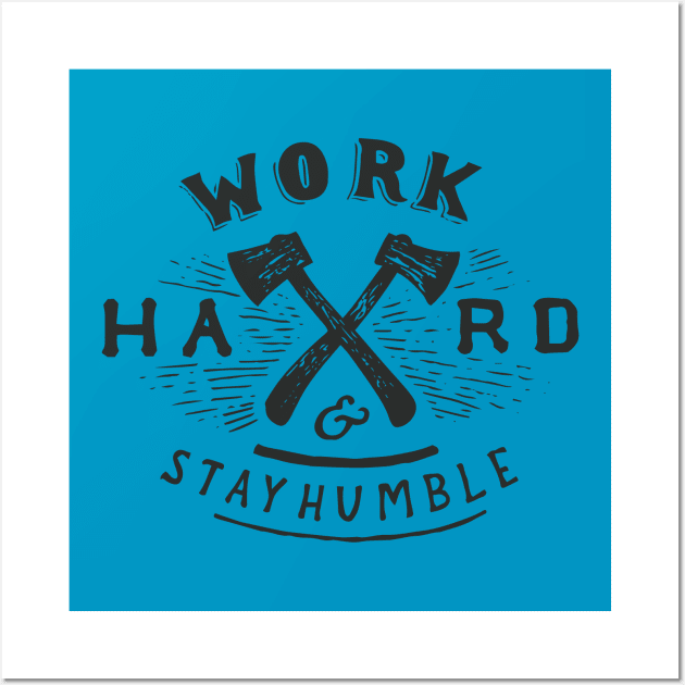 Work Hard And Stay Humble Motivational Inspirational T-Shirt Wall Art by shewpdaddy